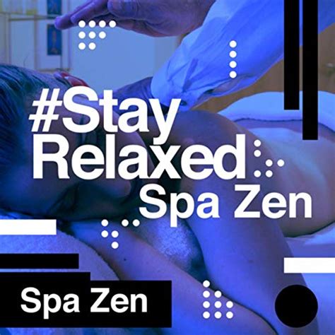 Stay Relaxed Spa Zen By Spa Zen On Amazon Music