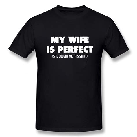 My Wife Is Perfect She Bought Me This Shirt T Shirt Mens Summer Style Fashion Short Sleeves