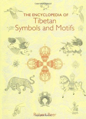 The Encyclopedia Of Tibetan Symbols And Motifs By Robert Beer