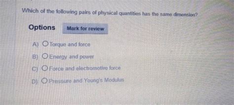 Which Of The Following Pairs Of Physical Quantities Have Same Dimensions