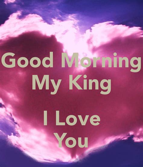 Good Morning My King I Love You Good Morning Wishes And Images