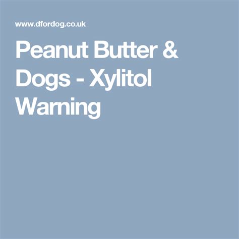 Peanut Butter And Dogs Xylitol Warning Xylitol Peanut Butter Peanut