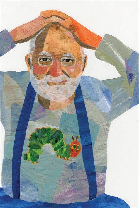 Eric carle (born june 25, 1929) is an american designer, illustrator, and writer of children's books. Eric Carle Biography, Eric Carle's Famous Quotes - Sualci ...