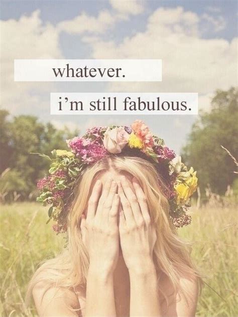Whatever Im Still Fabulous Picture Quotes