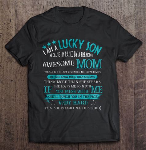 I Am A Lucky Son Because Im Raised By A Freaking Awesome Mom Shes A Bit Crazy Shirt Teeherivar