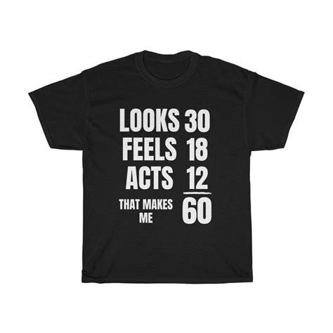Funny 60th Birthday Shirt That Makes Me Sixty 60th Birthday T T