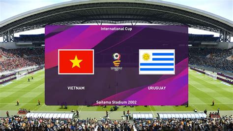 Pes 2020 Fifa World Cup 2022 VÒng BẢng TrẬn 1 Vietnam Vs Uruguay