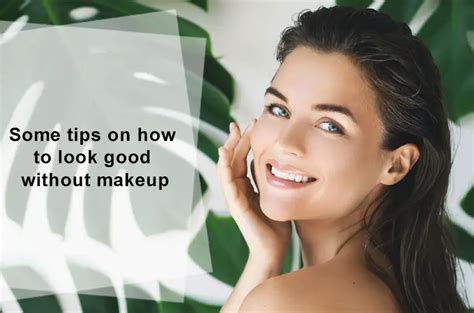 How To Look Good Without Makeup Top Answers From Professionals