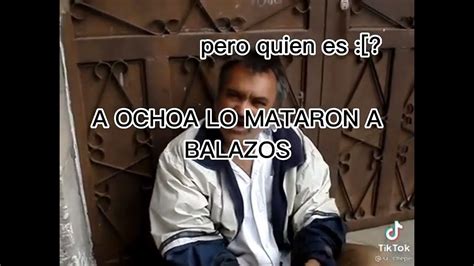 A Ochoa Lo M4t4r0n A Balazos 😠👊 Youtube