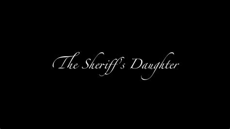 The Sheriffs Daughter Youtube