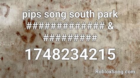 Pips Song South Park Roblox ID Roblox Music