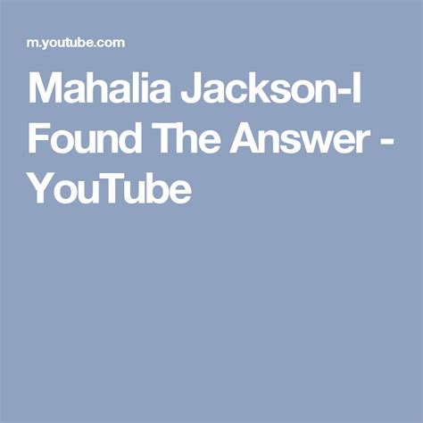 Mahalia Jackson I Found The Answer Youtube Mahalia Jackson Jackson Praise And Worship
