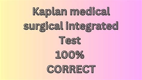 Pass Kaplan Medical Surgical Integrated Test 100 CORRECT YouTube