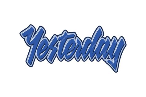 Premium Vector Yesterday Vector Hand Drawn Lettering Isolated On