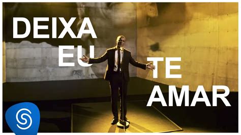 deixa eu te amar alexandre pires [dna musical] vídeo oficial youtube music