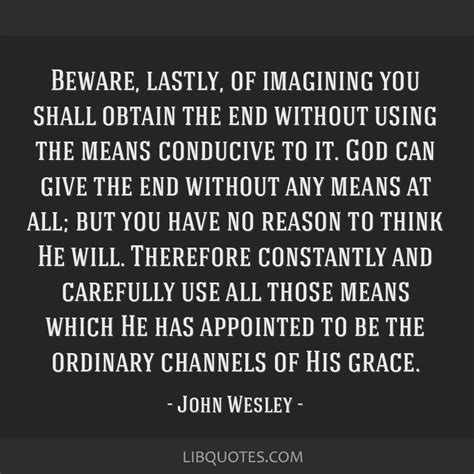 John Wesley Quote Beware Lastly Of Imagining You Shall