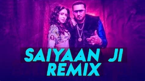 Saiyaan Ji Remix Yo Yo Honey Singh Neha Kakkar Nushrratt Bharuccha Sexo Beat India Youtube