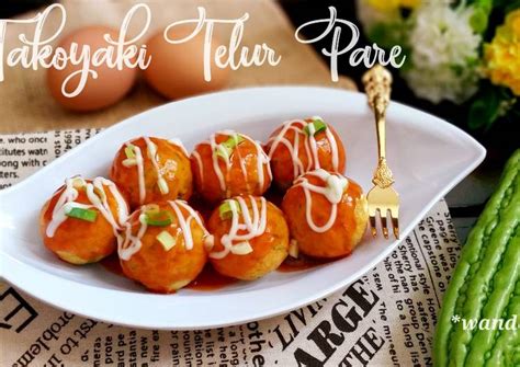 Yeaaaay ,😍 enak gurih nagih ini mah. Resep: Takoyaki Telur Pare (recook Telur Dadar Pare Khas ...