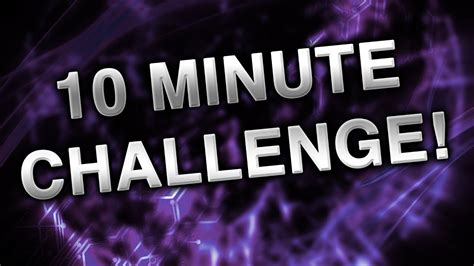 10 Minute Challenge Youtube