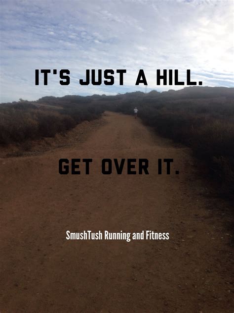 Run Hills Running Quotes Running Motivation Running