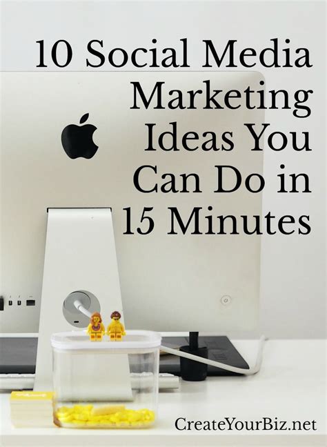 10 Social Media Marketing Ideas You Can Do In 15 Minutes Blogger