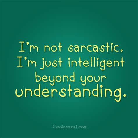 When people ask me stupid questions, it is my legal obligation to give a sarcastic remark. 2. Sarcastic Quotes Of The Day. QuotesGram