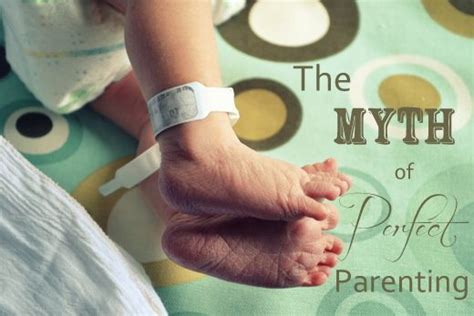 The Myth Of Perfect Parenting Not Just Cute Good Parenting