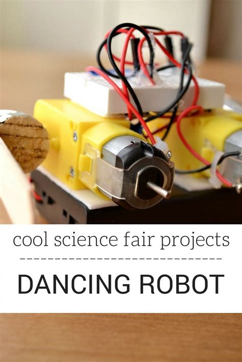 Need A Cool Science Fair Project Make A Dancing Robot Cool Science