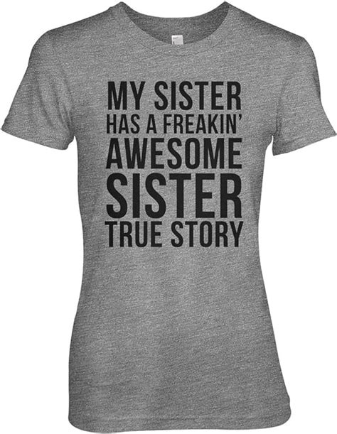 My Sister Has A Freakin Awesome Sister True Story Damen T Shirt