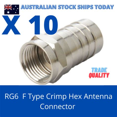10 X Rg6 F Type Crimp Hex Antenna Connector Coax Coaxial Tv Foxtel