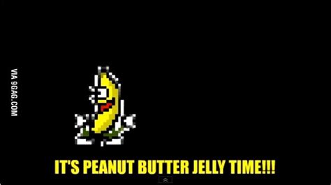 Peanut Butter Jelly Time 9gag
