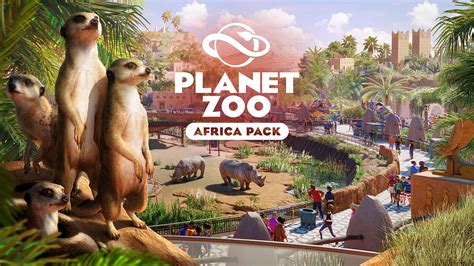 Planet Zoo Africa Pack Adds New Animals Scenery And More To The Game