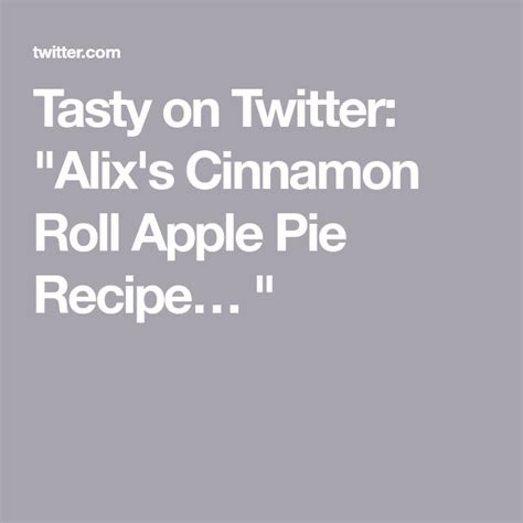 Tasty On Twitter Alix S Cinnamon Roll Apple Pie Recipe Tasty Apple Pie Recipes Cinnamon