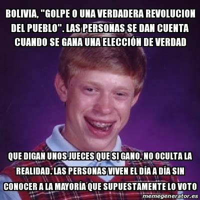 Meme Bad Luck Brian Bolivia Golpe O Una Verdadera Revolucion Del