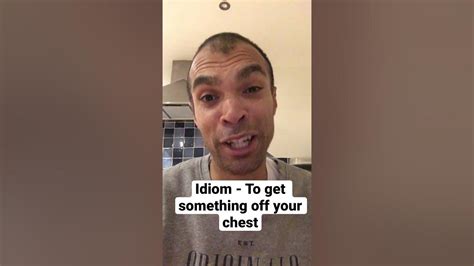 Idiom Short To Get Something Off Your Chest Youtube