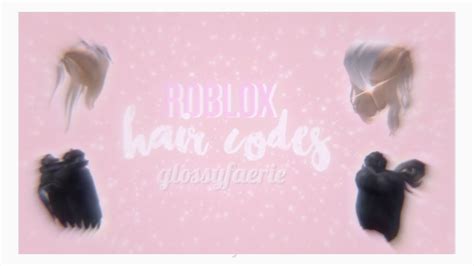 Roblox Hair Codes Glossyfaerie Youtube