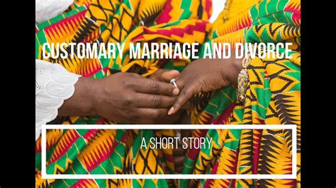 Customary Marriage And Divorce In Ghana A Short Story Youtube
