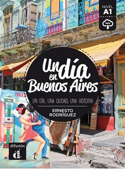 Livre Un Dia En Buenos Aires Un Dia Una Ciudad Una Historia