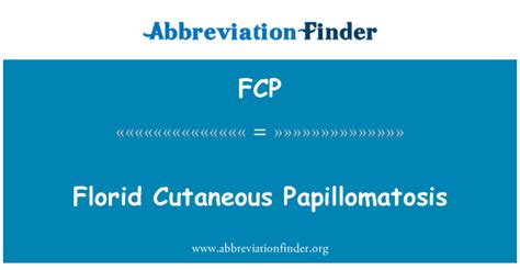 Fcp Definition Florid Cutaneous Papillomatosis Abbreviation Finder