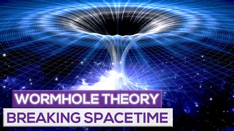 Wormhole Theory Explained Breaking Spacetime
