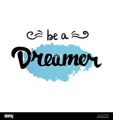 Hand Lettering With Phrase Be A Dreamer On The White Background Cute