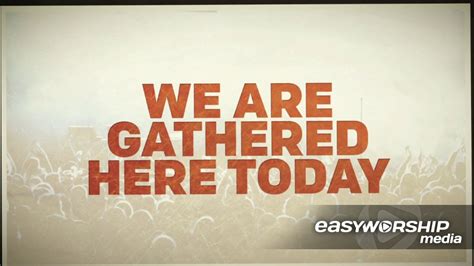 We Are Gathered Here By Twelve Thirty Media Easyworship Media