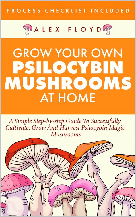 Buy Grow Your Own Psilocybin Mushrooms At Home A Simple Step By Step