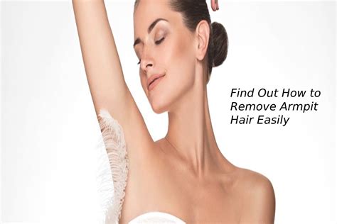 Find Out How To Remove Armpit Hair Easily The Makeup And Beauty