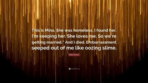 Belle Aurora Quote “this Is Mina She Was Homeless I Found Her Im