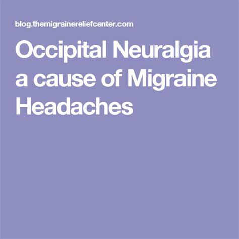 Occipital Neuralgia A Cause Of Migraine Headaches Occipital Neuralgia