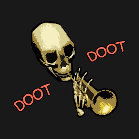 Doot Doot Mr Skeletal Skull Trumpet Meme Doot Doot T Shirt Teepublic