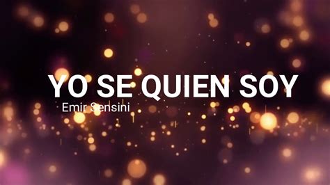 Yo Se Quien Soy 🎤🎼 Letra Y Música ~ Emir Sensini Youtube