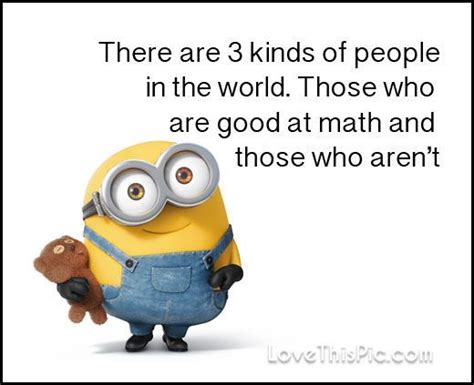3 Kinds Of People Funny Minion Quote Funny Quotes For