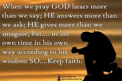 When We Pray God Hears More Than We Say He Answers More Than We Ask He Gives More Than We